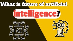 What is future of artificial intelligence?